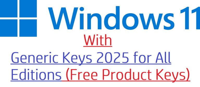 Windows 11 Generic Keys 2025 for All Editions (Free Product Keys) Windows 11 Generic Keys 2025 for All Editions (Free Product Keys)
